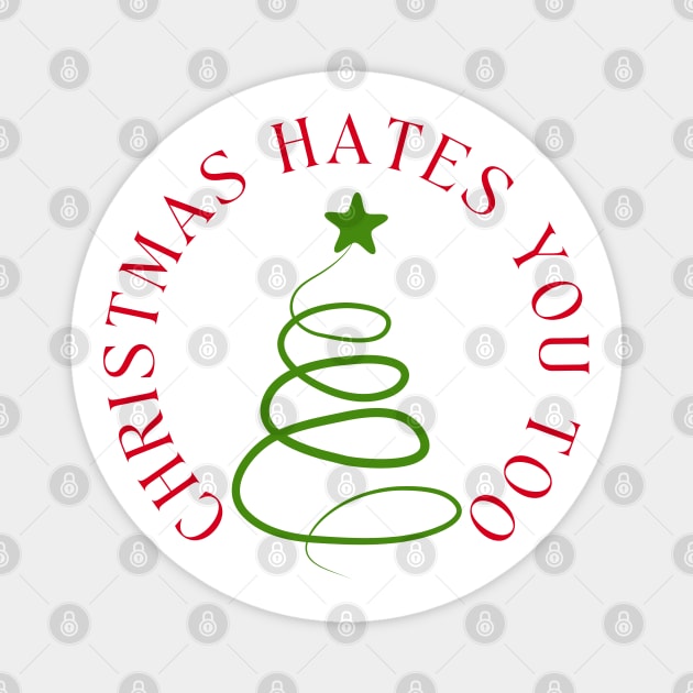 Christmas Hates You Too. Christmas Humor. Rude, Offensive, Inappropriate Christmas Design In Red And Green Magnet by That Cheeky Tee